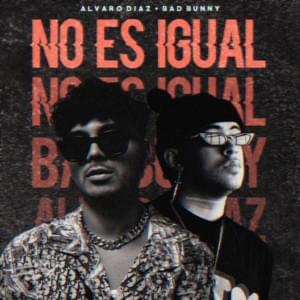 No Es Igual - Álvaro Díaz & Bad Bunny