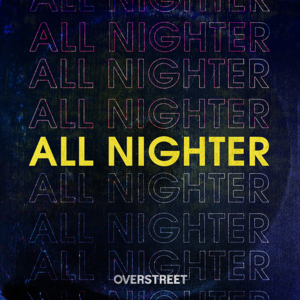 All Nighter - OVERSTREET