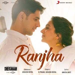 Ranjha - Jasleen Royal and B. Praak (Ft. Kiara Advani & Siddharth Malhotra)