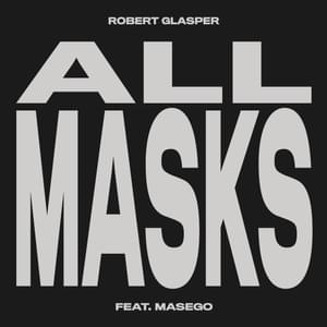 All Masks - Robert Glasper (Ft. Masego)