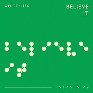 Believe It - White Lies