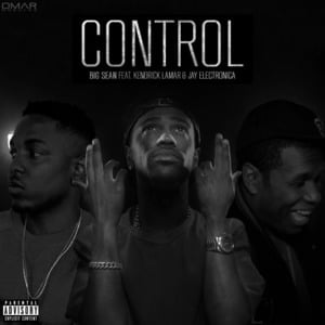 Control - Big Sean (Ft. Jay Electronica & Kendrick Lamar)