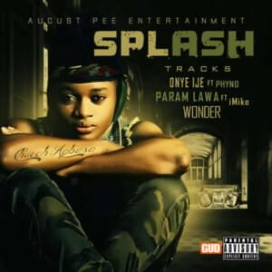 Onye Ije - Splash (Nigeria) (Ft. Phyno)