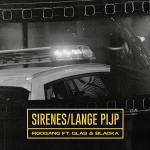 Sirenes/Lange Pijp - Figo Gang (Ft. Blacka (NLD) & Qlas)