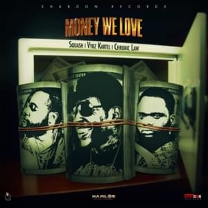 Money We Love - Squash, Vybz Kartel & Chronic Law