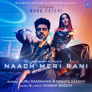 Naach Meri Rani - Guru Randhawa, Nikhita Gandhi & Tanishk Bagchi (Ft. Nora Fatehi)