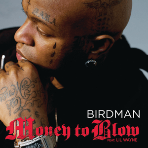 Money to Blow - Birdman (Ft. Drake & Lil Wayne)