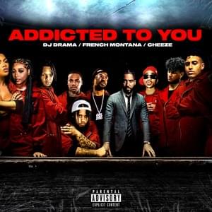 Addicted to You - French Montana, DJ Drama & Coke Boy Cheeze