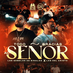 Todo Gracias Al Señor - Los Del Cristo & Los Gemelos De Sinaloa