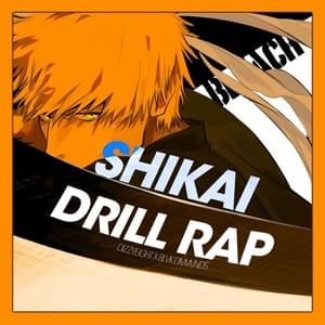 Shikai (Bleach Drill Rap) - DizzyEight (Ft. BlvkDivmonds)