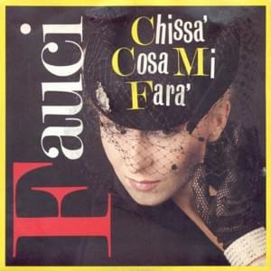 Chissà Cosa Mi Farà - Fauci