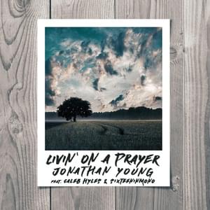 Livin’ on a Prayer - Jonathan Young (Ft. Caleb Hyles & SixteenInMono)