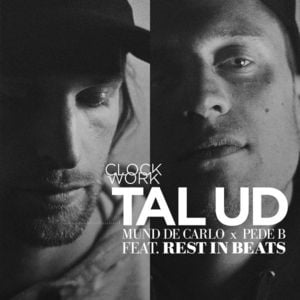 Tal Ud - Clockwork (DNK) (Ft. Mund de Carlo, Pede B & Rest in Beats)