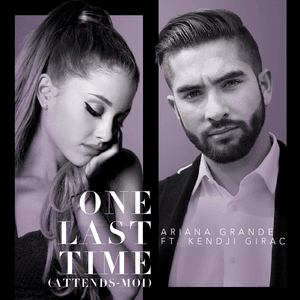 One Last Time (Attends-Moi) - Ariana Grande (Ft. Kendji Girac)