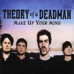 Make Up Your Mind - Theory of a Deadman