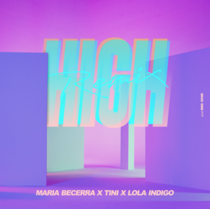 High (Remix) - Maria Becerra, TINI & Lola Índigo