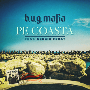 Pe coastă - B.U.G. Mafia (Ft. Sergiu Ferat)