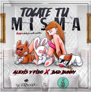 Tócate Tú Misma - Alexis y Fido (Ft. Bad Bunny)