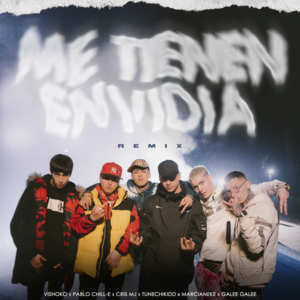 Me Tienen Envidia (Remix) - Tunechikidd, Pablo Chill-E & Marcianeke (Ft. Cris Mj, Flaytes Magicos, Galee Galee & Vishoko)