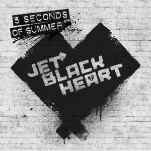 Jet Black Heart - 5 Seconds of Summer