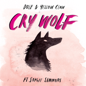 Cry Wolf - DOLF & Yellow Claw (Ft. Sophie Simmons)