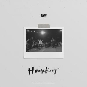 Thin (Live) - Housefires (Ft. Kirby Kaple)