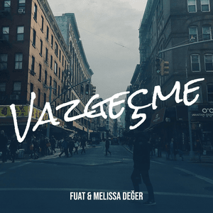 Vazgeçme - FUAT & Melissa Değer