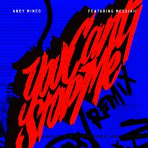 You Can’t Stop Me (Remix) - Andy Mineo (Ft. Messiah)