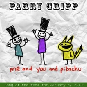 Me and You and Pikachu - Parry Gripp