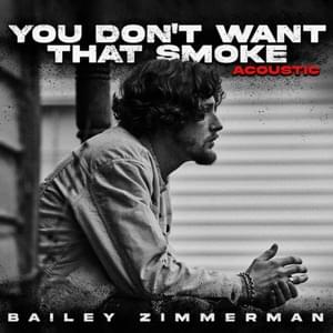 You Don’t Want That Smoke (Religiously. The Acoustic Sessions.) - Bailey Zimmerman