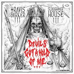 Devil’s Got a Hold - Travis Barker (Ft. Slaughterhouse)