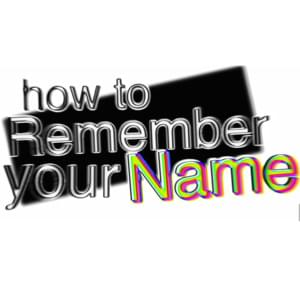 ​how to remember your name - Bill Wurtz