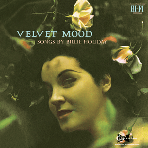 Everything I Have Is Yours (”Velvet Mood” Version) - Billie Holiday