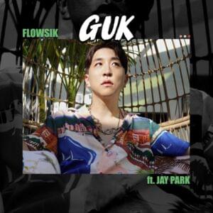 국 (GUK) - Flowsik (플로우식) (Ft. Jay Park (박재범))