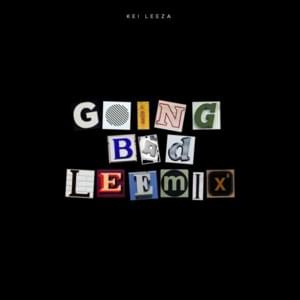 Going Bad (LEEMIX) - Kei Leeza