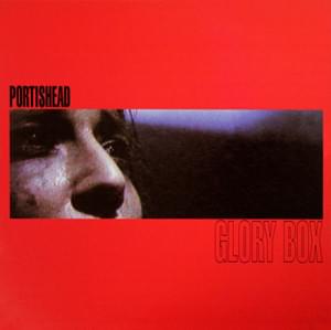 Glory Box - Portishead