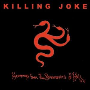 Hosannas from the Basements of Hell - Killing Joke