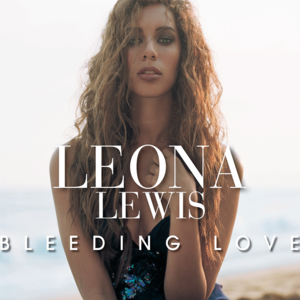 Bleeding Love - Leona Lewis