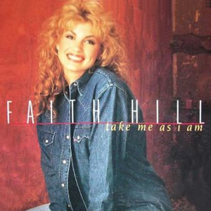 Take Me As I Am - Faith Hill