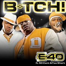 Bitch! (Remix) - E-40 (Ft. 50 Cent & Too $hort)