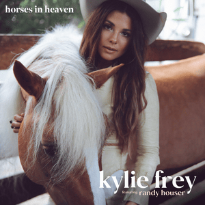 Horses in Heaven (ft. Randy Houser) - Kylie Frey (Ft. Randy Houser)