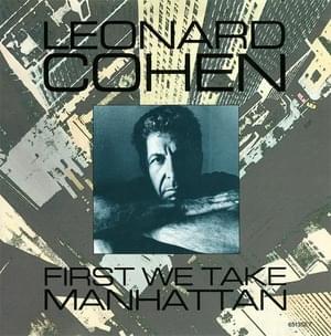 First We Take Manhattan - Leonard Cohen