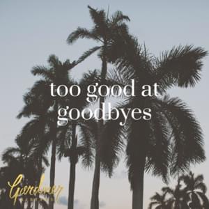 Too Good At Goodbyes - Gardiner Sisters