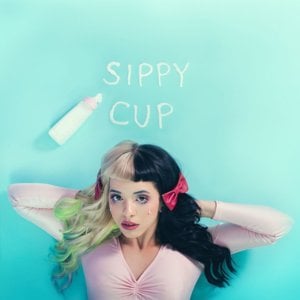 Sippy Cup (Clean Version) - Melanie Martinez