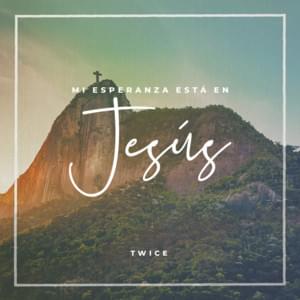 Mi Esperanza Está en Jesús - Twice Música