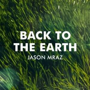 Back to the Earth - Jason Mraz