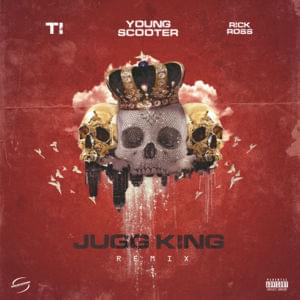 Jugg King (Remix) - Young Scooter (Ft. Rick Ross & T.I.)