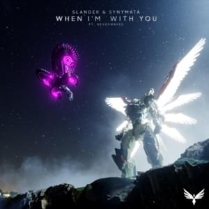 When I’m With You - SLANDER & Synymata (Ft. ​neverwaves)