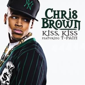 Kiss Kiss - Chris Brown (Ft. T-Pain)