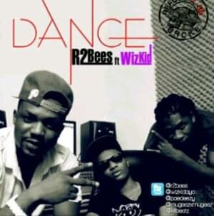 Dance - R2Bees (Ft. Wizkid)